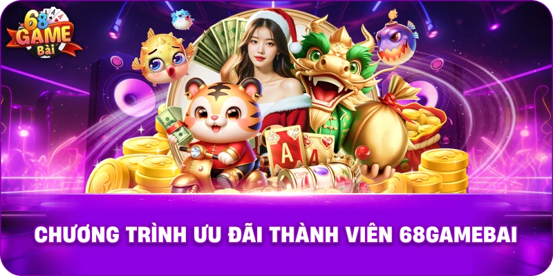 Chương trình ưu đãi thành viên 68gamebai
